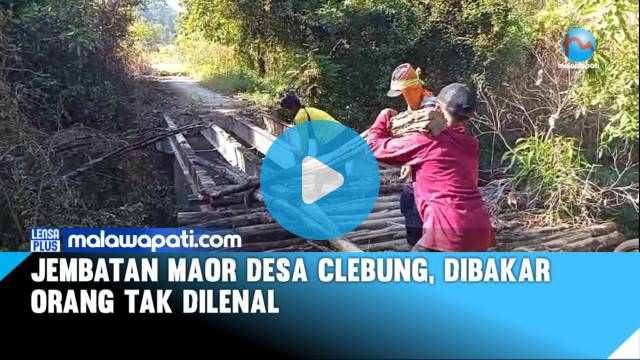 Jembatan Maor Desa Clebung, Dibakar Orang Tak Dilenal